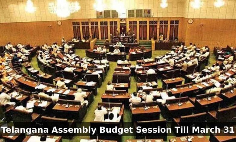 Telangana Assembly Budget Session to Continue Until March 31
